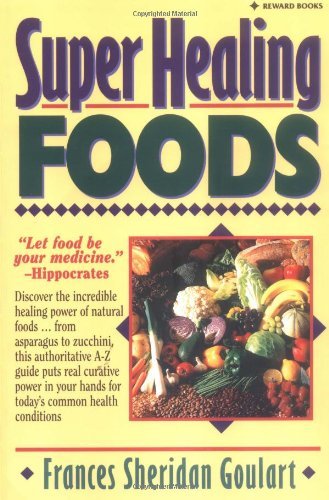 Frances Sheridan Goulart Super Healing Foods Discover The Incredible Healing Power Of Natural 