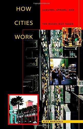 Alex Marshall/How Cities Work@ Suburbs, Sprawl, and the Roads Not Taken