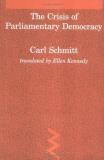 Carl Schmitt The Crisis Of Parliamentary Democracy Revised 