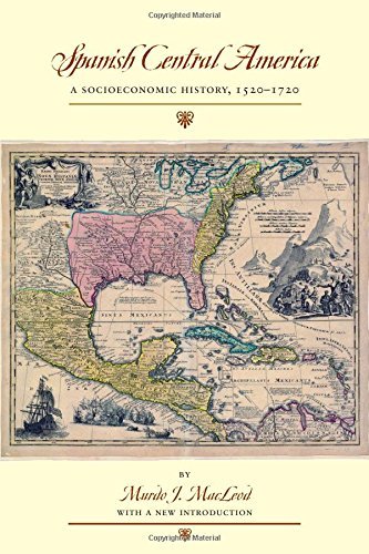 Murdo J. Macleod Spanish Central America A Socioeconomic History 1520 1720 