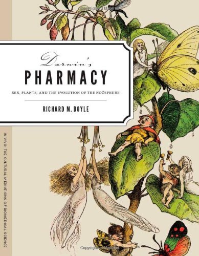 Richard M. Doyle Darwin's Pharmacy Sex Plants And The Evolution Of The Noosphere 