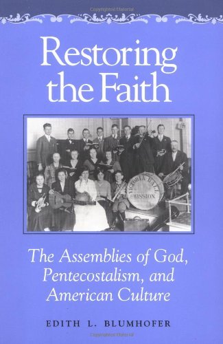 Edith L. Blumhofer Restoring The Faith The Assemblies Of God Pentecostalism And Americ 