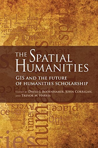 David J. Bodenhamer The Spatial Humanities Gis And The Future Of Humanities Scholarship 