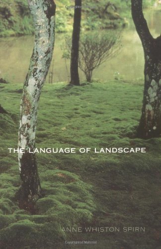 Anne Whiston Spirn The Language Of Landscape Revised 
