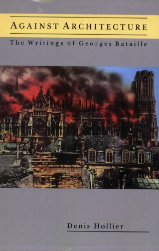 Denis Hollier Against Architecture The Writings Of Georges Bataille Revised 