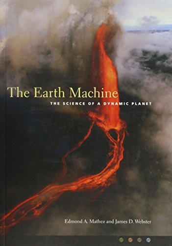 Edmond Mathez The Earth Machine The Science Of A Dynamic Planet 