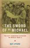 Guy Lofaro The Sword Of St. Michael The 82nd Airborne Division In World War Ii 