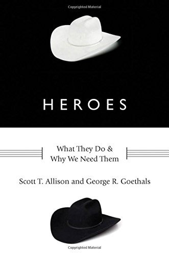 Scott T. Allison Heroes What They Do And Why We Need Them 