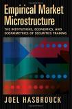Joel Hasbrouck Empirical Market Microstructure The Institutions Economics And Econometrics Of 