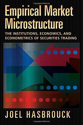 Joel Hasbrouck Empirical Market Microstructure The Institutions Economics And Econometrics Of 