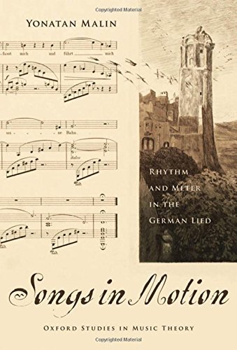 Yonatan Malin Songs In Motion Rhythm And Meter In The German Lied 