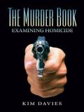 Kimberly A. Davies The Murder Book Examining Homicide 