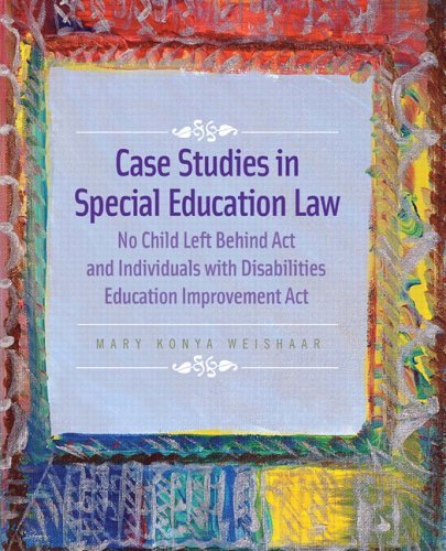 Mary Konya Weishaar Case Studies In Special Education Law No Child Left Behind Act And Individuals With Dis 