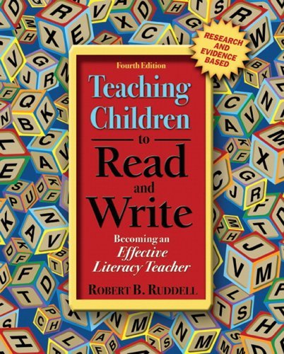 Robert B. Ruddell Teaching Children To Read And Write Becoming An Effective Literacy Teacher 0004 Edition; 
