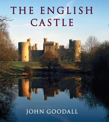 John Goodall The English Castle 1066 1650 