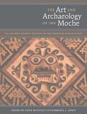 Steve Bourget The Art And Archaeology Of The Moche An Ancient Andean Society Of The Peruvian North C 
