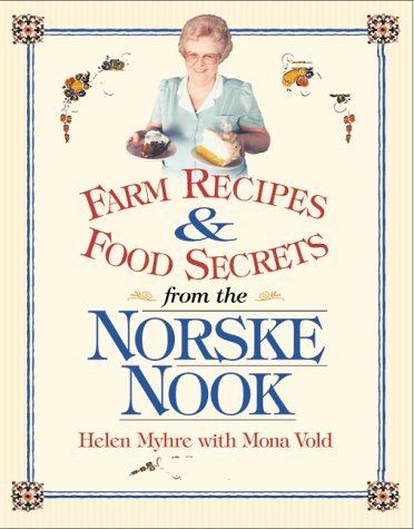 Helen Myhre Farm Recipes And Food Secrets From Norske Nook 