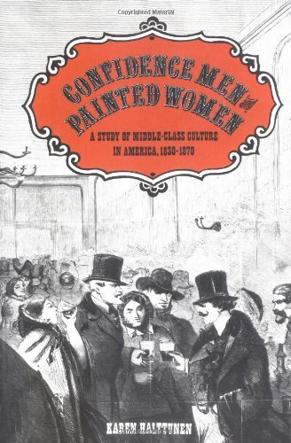 Karen Halttunen Confidence Men And Painted Women A Study Of Middle Class Culture In America 1830 Revised 