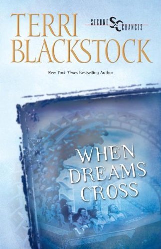 Terri Blackstock/When Dreams Cross@ An Exciting Story of Danger, Romance, and Faith-I