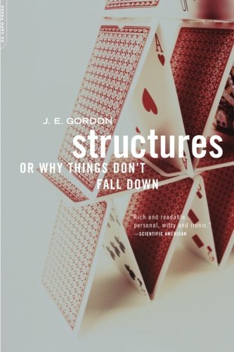 J. E. Gordon Structures Or Why Things Don't Fall Down 0002 Edition; 