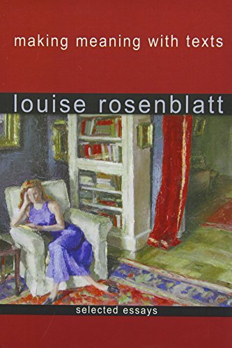 Louise Rosenblatt Making Meaning With Texts Selected Essays 