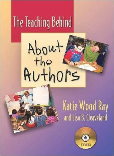 Katie Wood Ray The Teaching Behind About The Authors (dvd) How To Support Our Youngest Writers 