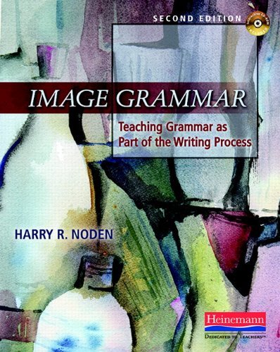Harry Noden Image Grammar Second Edition Teaching Grammar As Part Of The Writing Process Revised 