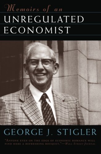 George J. Stigler Memoirs Of An Unregulated Economist 0002 Edition; 