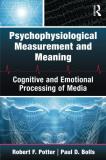 Robert F. Potter Psychophysiological Measurement And Meaning Cognitive And Emotional Processing Of Media 