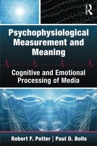 Robert F. Potter Psychophysiological Measurement And Meaning Cognitive And Emotional Processing Of Media 