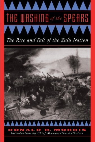 Donald R. Morris The Washing Of The Spears The Rise And Fall Of The Zulu Nation Da Capo Press 