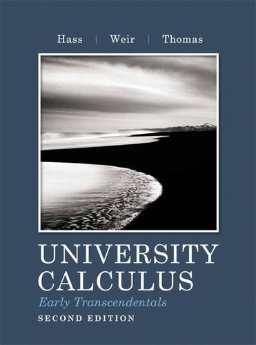 Joel Hass University Calculus Early Transcendentals 0002 Edition; 