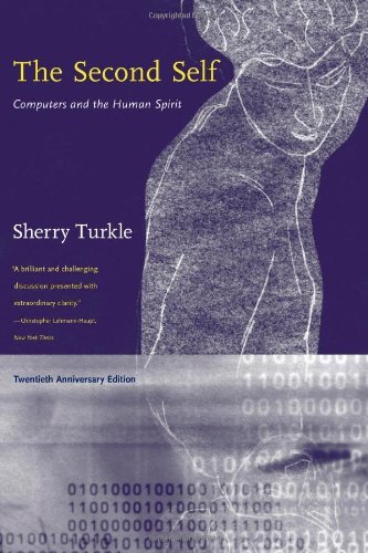 Sherry Turkle The Second Self Computers And The Human Spirit 0020 Edition;anniversary 