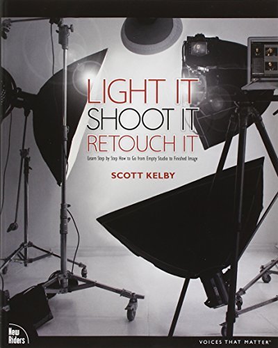 Scott Kelby Light It Shoot It Retouch It Learn Step By Step How To Go From Empty Studio To 