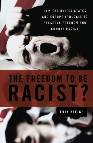 Erik Bleich The Freedom To Be Racist? How The United States And Europe Struggle To Pres 