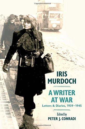 Peter J. Conradi Iris Murdoch A Writer At War Letters And Diaries 1939 1945 