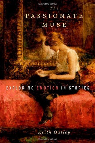 Keith Oatley The Passionate Muse Exploring Emotion In Stories 