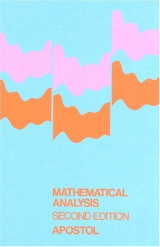 Tom Apostol Mathematical Analysis A Modern Approach To Advanced Calculus 0002 Edition;revised 