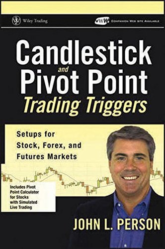 John L. Person Candlestick And Pivot Point Trading Triggers + We Setups For Stock Forex And Futures Markets [wit 