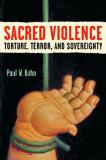 Paul W. Kahn Sacred Violence Torture Terror And Sovereignty 