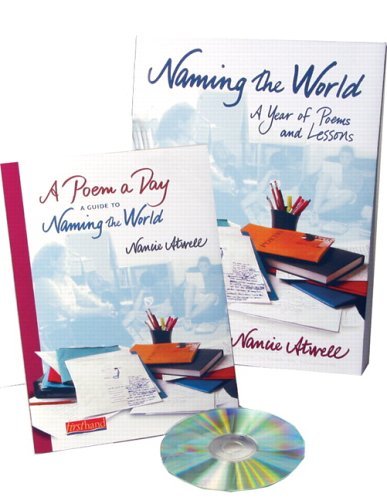 Nancie Atwell Naming The World A Year Of Poems And Lessons [with "a Poem A Day" 