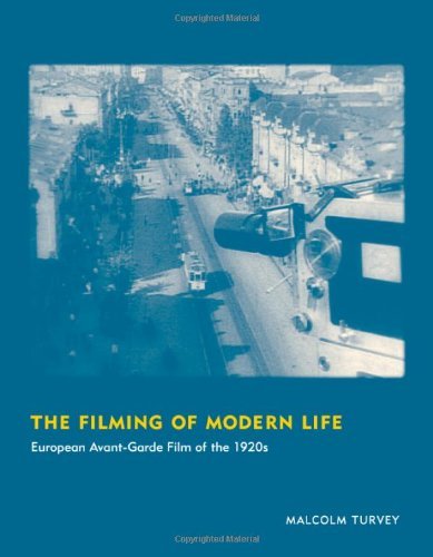Malcolm Turvey Filming Of Modern Life The European Avant Garde Film Of The 1920s 