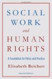 Elisabeth Reichert Social Work And Human Rights A Foundation For Policy And Practice 0002 Edition; 