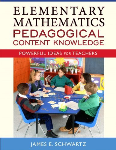 James E. Schwartz Elementary Mathematics Pedagogical Content Knowled Powerful Ideas For Teachers 