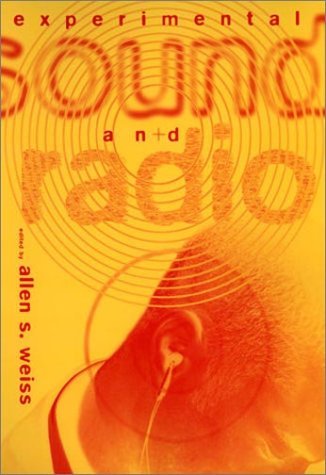 Allen S. Weiss Experimental Sound And Radio 