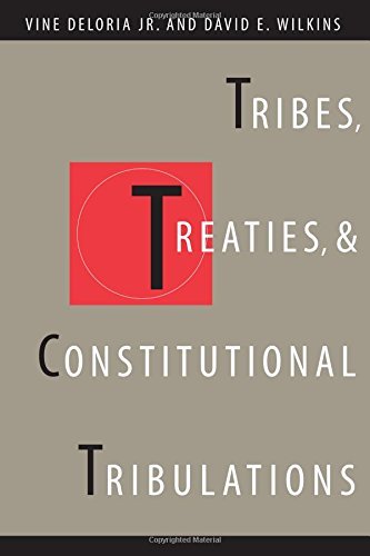 Vine Deloria Tribes Treaties And Constitutional Tribulations 