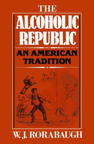 William J. Rorabaugh/Alcoholic Republic,The@An American Tradition