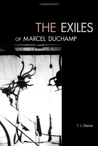 T. J. Demos Exiles Of Marcel Duchamp The 