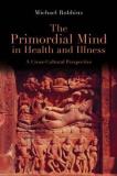 Michael Robbins The Primordial Mind In Health And Illness A Cross Cultural Perspective 