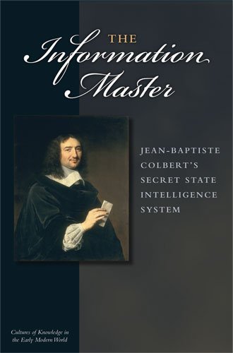 Jacob Soll The Information Master Jean Baptiste Colbert's Secret State Intelligence 